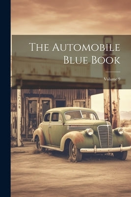 The Automobile Blue Book; Volume 9 by Anonymous
