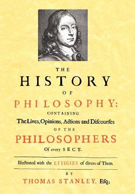 The History of Philosophy (1701) by Stanley, Thomas