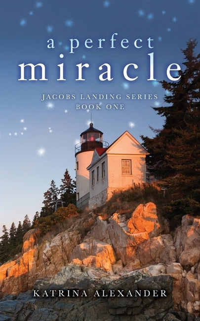 A Perfect Miracle: Jacobs Landing Series: Book One by Alexander, Katrina