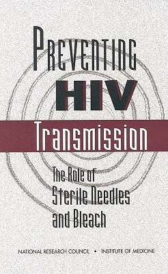 Preventing HIV Transmission: The Role of Sterile Needles and Bleach by National Research Council and Institute