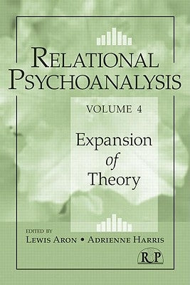 Relational Psychoanalysis, Volume 4: Expansion of Theory by Aron, Lewis