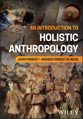 An Introduction to Holistic Anthropology by Forrest, John