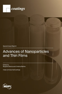 Advances of Nanoparticles and Thin Films by Borca, Bogdana