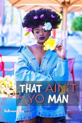 That Ain't Yo Man by Lewis, Dearana