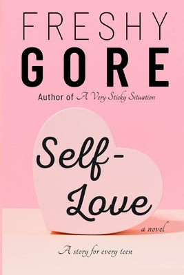 Self-Love: A story for every teen by Gore, Freshy