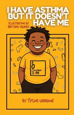 I Have Asthma, But It Doesn't Have Me by Vanhook, Tyson