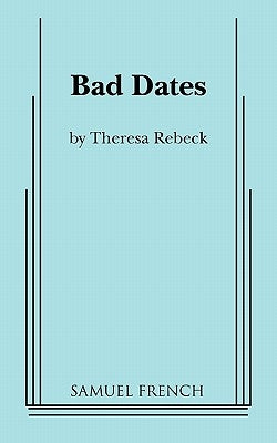 Bad Dates by Rebeck, Theresa