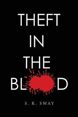 Theft in the Blood by Sway, S. R.