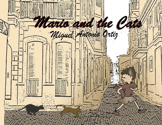 Mario and the Cats by Ortiz, Miguel Antonio