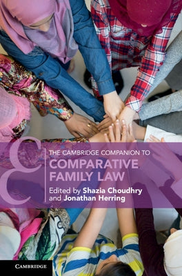 The Cambridge Companion to Comparative Family Law by Choudhry, Shazia