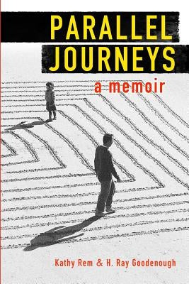 Parallel Journeys: A Memoir by Goodenough, H. Ray