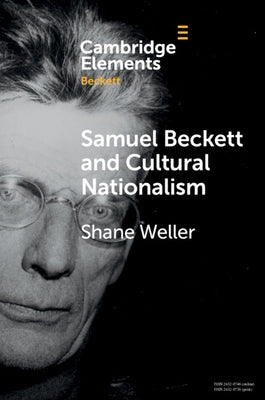 Samuel Beckett and Cultural Nationalism by Weller, Shane
