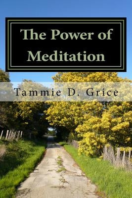 The Power of Meditation by Grice, Tammie D.