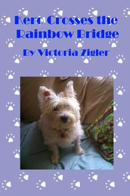 Kero Crosses The Rainbow Bridge by Zigler, Victoria