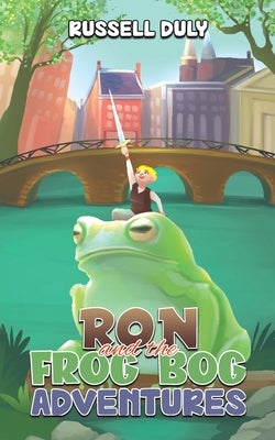 Ron and the Frog Bog Adventures by Duly, Russell
