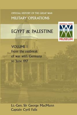 Military Operations Egypt & Palestine Vol I.Official History of the Great War Other Theatres by Macmunn, General George