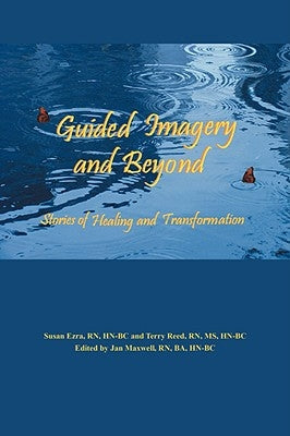 Guided Imagery and Beyond: Stories of Healing and Transformation by Reed, Terry