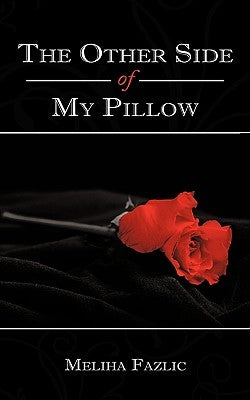 The Other Side of My Pillow by Fazlic, Meliha