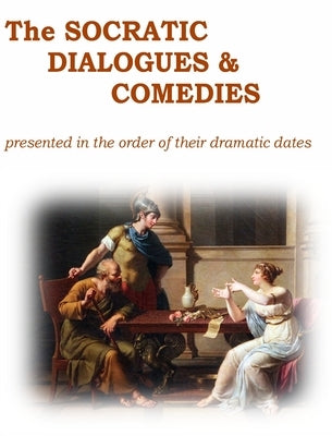 The Socratic Dialogues and Comedies by Kraiss, Andrew