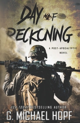 Day of Reckoning: A Post-Apocalyptic Novel by Hopf, G. Michael