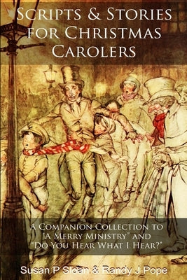 Scripts and Stories for Christmas Carolers by Pope, Randy J.