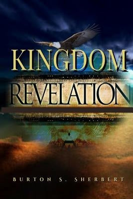 Kingdom Revelation by Sherbert, Burton S.