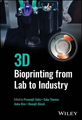 3D Bioprinting from Lab to Industry by Saha, Prosenjit