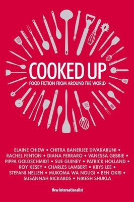 Cooked Up: Food Fiction from Around the World by Chiew, Elaine