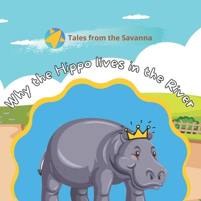 Why the Hippo lives in the River: The Tale of Insantim the Hippo by Otuedon, Aishat