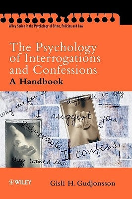 The Psychology of Interrogations and Confessions: A Handbook by Gudjonsson, Gisli H.