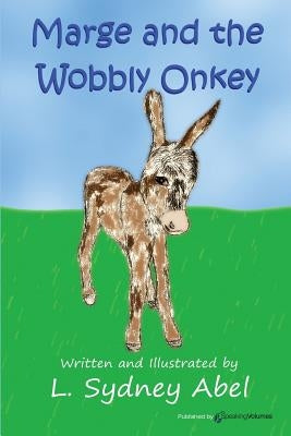 Marge and the Wobbly Onkey by Abel, L. Sydney