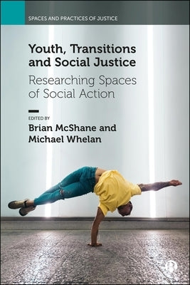 Youth, Transitions and Social Justice: Researching Spaces of Social Action by McPherson, Charlotte