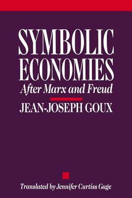 Symbolic Economies by Goux, Jean-Joseph