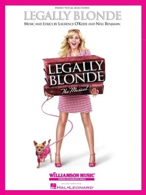 Legally Blonde - The Musical: Piano/Vocal Selections (Melody in the Piano Part) by O'Keefe, Laurence