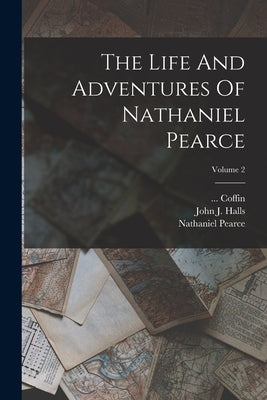 The Life And Adventures Of Nathaniel Pearce; Volume 2 by Pearce, Nathaniel