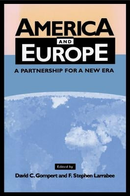 America and Europe: A Partnership for a New Era by Gompert, David C.