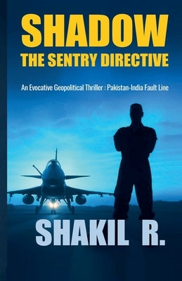 Shadow - The SENTRY Directive by R, Shakil