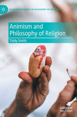 Animism and Philosophy of Religion by Smith, Tiddy