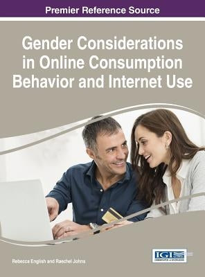 Gender Considerations in Online Consumption Behavior and Internet Use by English, Rebecca
