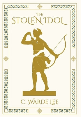 The Stolen Idol by Lee, C. Warde