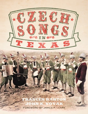 Czech Songs in Texas: Volume 7 by Barton, Frances