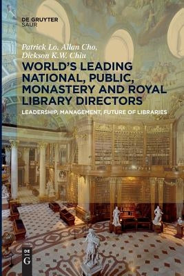 World´s Leading National, Public, Monastery and Royal Library Directors by Lo, Patrick