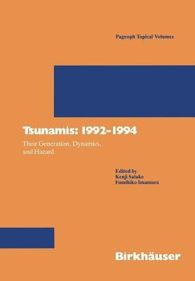 Tsunamis: 1992-1994: Their Generation, Dynamics, and Hazard by Satake, Kenji
