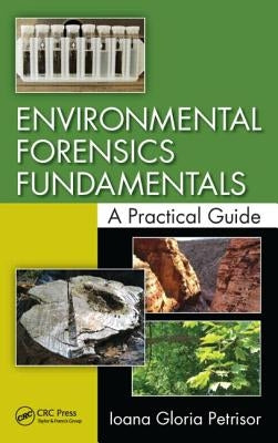 Environmental Forensics Fundamentals: A Practical Guide by Petrisor, Ioana Gloria