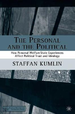 The Personal and the Political: How Personal Welfare State Experiences Affect Political Trust and Ideology by Kumlin, S.