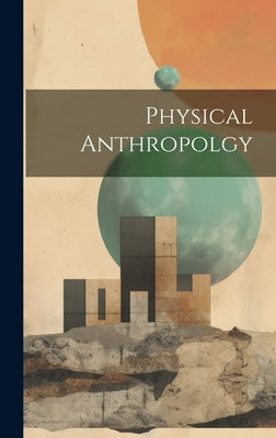 Physical Anthropolgy by Anonymous