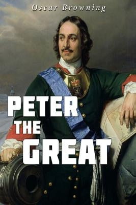 Peter the Great by Browning, Oscar
