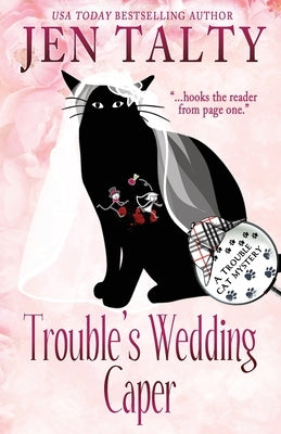 Trouble's Wedding Caper by Talty, Jen