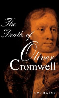 The Death of Oliver Cromwell by McMains, H. F.