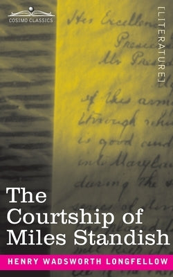 The Courtship of Miles Standish by Longfellow, Henry Wadsworth
